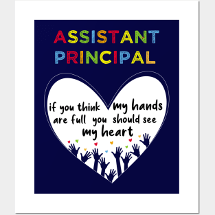 assistant principal if you think my hands are full you should see my heart-assistant principal gift Posters and Art